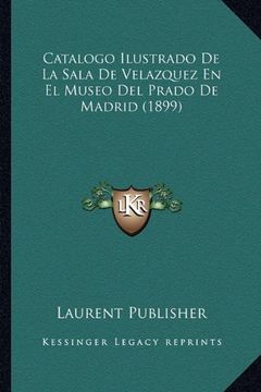 portada Catalogo Ilustrado de la Sala de Velazquez en el Museo del Prado de Madrid (1899)