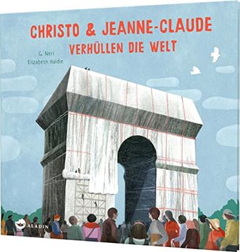 portada Christo & Jeanne-Claude Verhüllen die Welt: Bilderbuch Über die Spektakuläre Kunst Eines Außergewöhnlichen Künstlerpaares (in German)