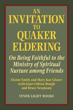 portada An Invitation to Quaker Eldering: On Being Faithful to the Ministry of Spiritual Nurture among Friends (en Inglés)