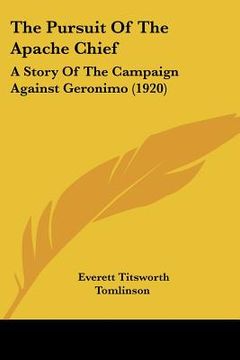 portada the pursuit of the apache chief: a story of the campaign against geronimo (1920) (in English)