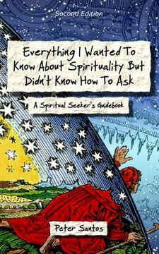 portada Everything I Wanted to Know about Spirituality but Didn't Know How to Ask: A Spiritual Seeker's Guid (in English)