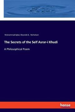 portada The Secrets of the Self Asrar-i Khudi: A Philosophical Poem (en Inglés)
