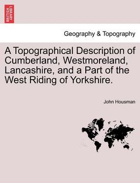 portada a topographical description of cumberland, westmoreland, lancashire, and a part of the west riding of yorkshire. (in English)