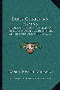 portada early christian hymns: translations of the verses of the most notable latin writers of the early and middle ages