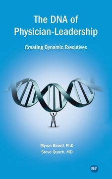 portada DNA of Physician Leadership: Creating Dynamic Executives (in English)