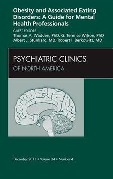 portada Obesity and Associated Eating Disorders: A Guide for Mental Health Professionals, an Issue of Psychiatric Clinics: Volume 34-4 (en Inglés)