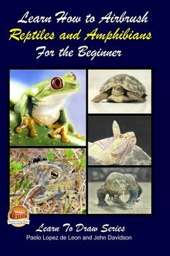 portada Learn How to Airbrush Reptiles and Amphibians For the Beginners (en Inglés)