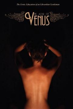 portada The Altar of Venus: The Erotic Education of an Edwardian Gentleman (in English)