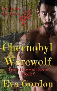 portada Chernobyl Werewolf, Team Greywolf Series, Book 2 (en Inglés)