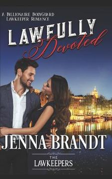 portada Lawfully Devoted: A Billionaire Bodyguard Lawkeeper Romance (in English)