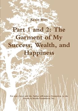 portada Part 1 and 2: The Garment of My Success, Wealth, and Happiness (en Inglés)