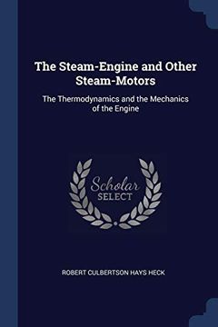 portada The Steam-Engine and Other Steam-Motors: The Thermodynamics and the Mechanics of the Engine 