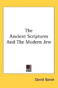 portada the ancient scriptures and the modern jew (en Inglés)