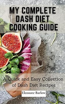 portada My Complete Dash Diet Cooking Guide: A Quick and Easy Collection of Dash Diet Recipes (en Inglés)