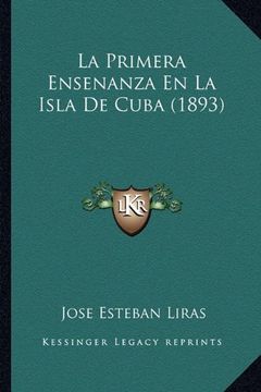 portada La Primera Ensenanza en la Isla de Cuba (1893)