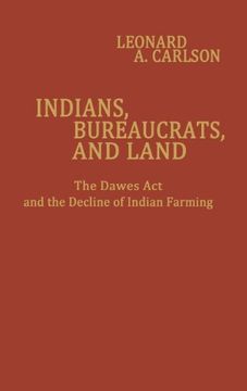 portada indians, bureaucrats, and land: the dawes act and the decline of indian farming (in Spanish)