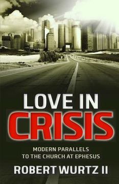 portada Love In Crisis: Modern Parallels to the Church at Ephesus (en Inglés)