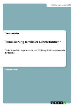 portada Pluralisierung familialer Lebensformen?: Zur individualisierungstheoretischen Erklärung des Strukturwandels der Familie (en Alemán)