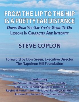 portada From the Lip to the Hip is a Pretty Far Distance: Doing What You Say You're Going to Do - Lessons in Character and Integrity (in English)