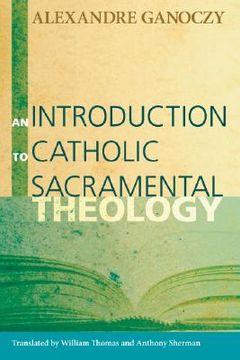 portada an introduction to catholic sacramental theology (in English)