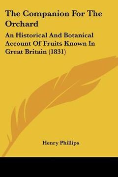 portada the companion for the orchard: an historical and botanical account of fruits known in great britain (1831) (en Inglés)