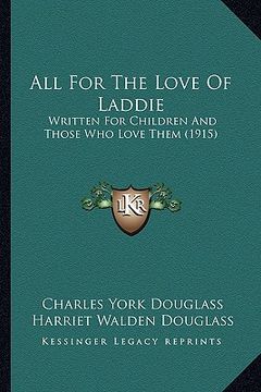 portada all for the love of laddie: written for children and those who love them (1915) (en Inglés)