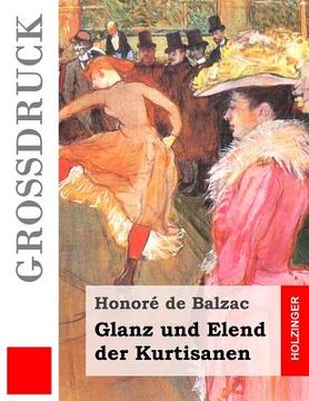 portada Glanz und Elend der Kurtisanen (Großdruck) (en Alemán)