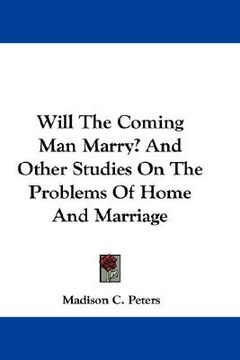 portada will the coming man marry? and other studies on the problems of home and marriage (in English)