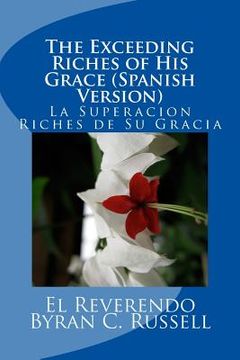 portada The Exceeding Riches of His Grace (Spanish Version): La Superacion Riches de Su Gracia