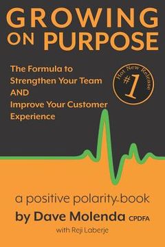 portada Growing On Purpose: The Formula to Strengthen Your Team AND Improve Your Customer Experience (en Inglés)