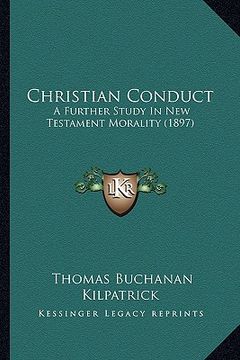 portada christian conduct: a further study in new testament morality (1897) (in English)