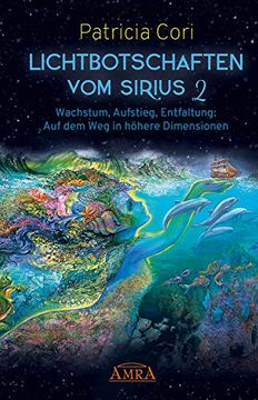 portada Lichtbotschaften vom Sirius Band 2: Wachstum, Aufstieg, Entfaltung - auf dem weg in Höhere Dimensionen (in German)