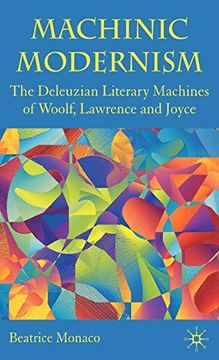 portada Machinic Modernism: The Deleuzian Literary Machines of Woolf, Lawrence and Joyce (en Inglés)