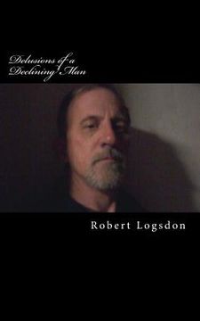 portada Delusions of a Declining Man: U.S. Edition (en Inglés)