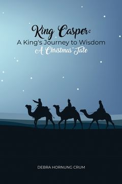portada King Casper: A King's Journey to Wisdom (en Inglés)