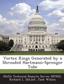 portada Vortex Rings Generated by a Shrouded Hartmann-Sprenger Tube (en Inglés)