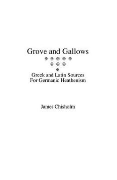 portada Grove and Gallows: Greek and Latin Sources for Germanic Heathenism (en Inglés)