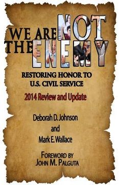 portada We Are Not the Enemy: Restoring Honor to U.S. Civil Service: 2014 Review and Update (en Inglés)