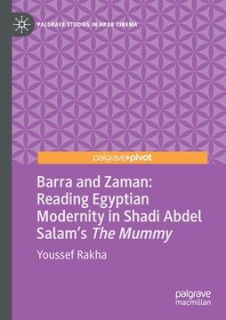 portada Barra and Zaman: Reading Egyptian Modernity in Shadi Abdel Salam's the Mummy (en Inglés)