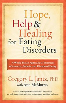 portada Hope, Help, and Healing for Eating Disorders: A Whole-Person Approach to Treatment of Anorexia, Bulimia, and Disordered Eating (en Inglés)