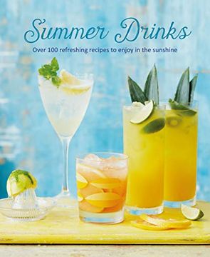 portada Summer Drinks: Over 100 Refreshing Recipes to Enjoy in the Sunshine 