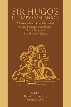 portada sir hugo's literary companion: a compendium of the writings of hugo's companions, chicago on the subject of mr. sherlock holmes