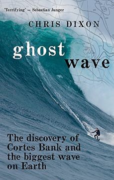portada Ghost Wave: The discovery of Cortes Bank and the biggest wave on Earth