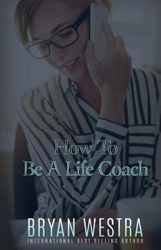 portada How To Be A Life Coach (en Inglés)
