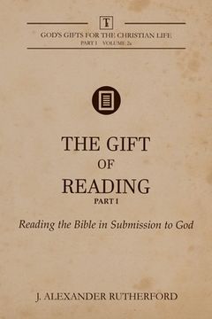 portada The Gift of Reading - Part 1: Reading the Bible in Submission to God (en Inglés)