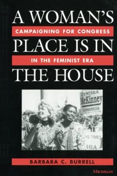 portada A Woman's Place is in the House: Campaigning for Congress in the Feminist era (en Inglés)
