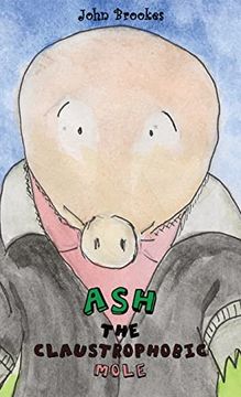 portada Ash the Claustrophobic Mole (in English)