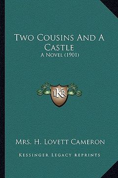 portada two cousins and a castle: a novel (1901) (en Inglés)