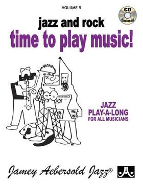 portada Jamey Aebersold Jazz -- Jazz and Rock -- Time to Play Music!, Vol 5: Book & CD (en Inglés)