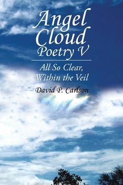 portada Angel Cloud Poetry V: All so Clear, Within the Veil (en Inglés)